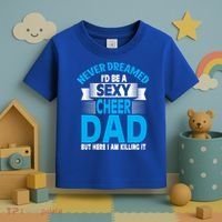 Funny Never Dreamed ID Be A Sexy Cheer Dad Funny Gift Toddler T-Shirt thumb 3