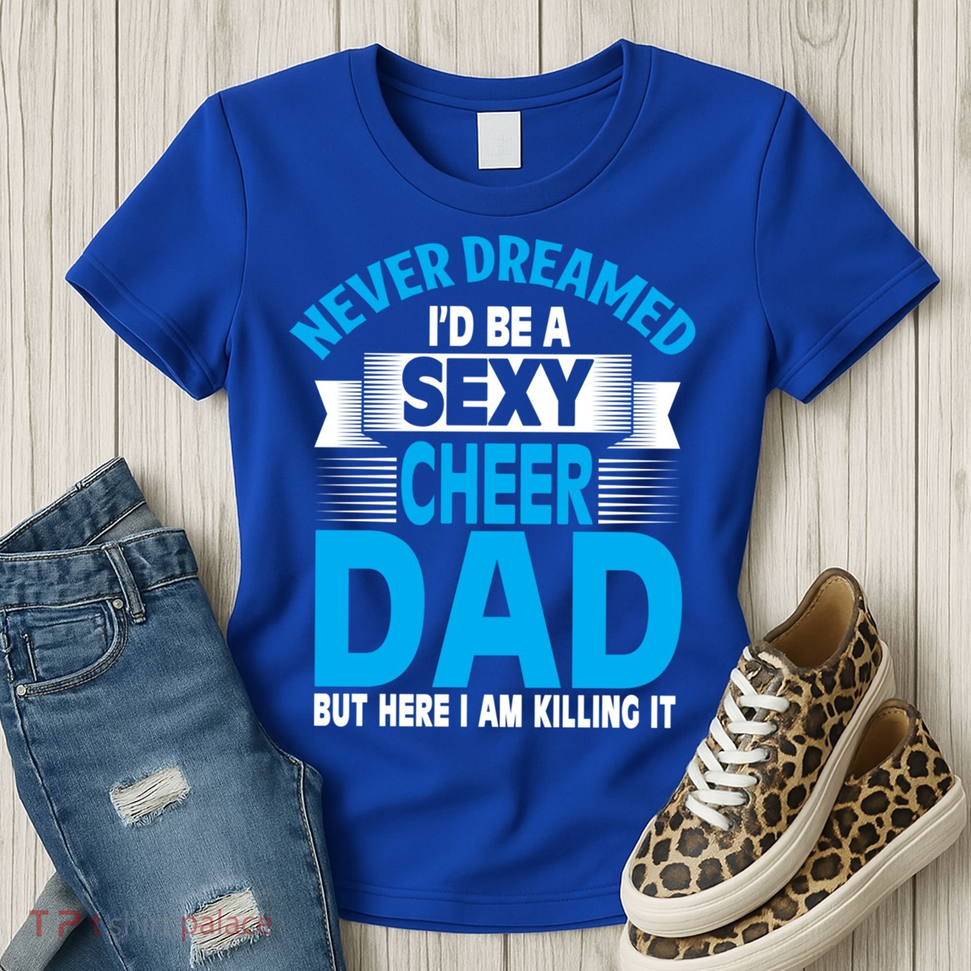 Funny Never Dreamed ID Be A Sexy Cheer Dad Funny Gift Women's T-Shirt