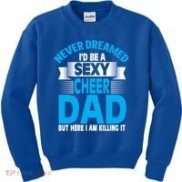 Funny Never Dreamed ID Be A Sexy Cheer Dad Funny Gift Kids Sweatshirt thumb 0