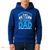 Funny Never Dreamed ID Be A Sexy Cheer Dad Funny Gift Kids Hoodie thumb 4
