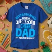 Funny Never Dreamed ID Be A Sexy Cheer Dad Funny Gift Kids T-Shirt thumb 3