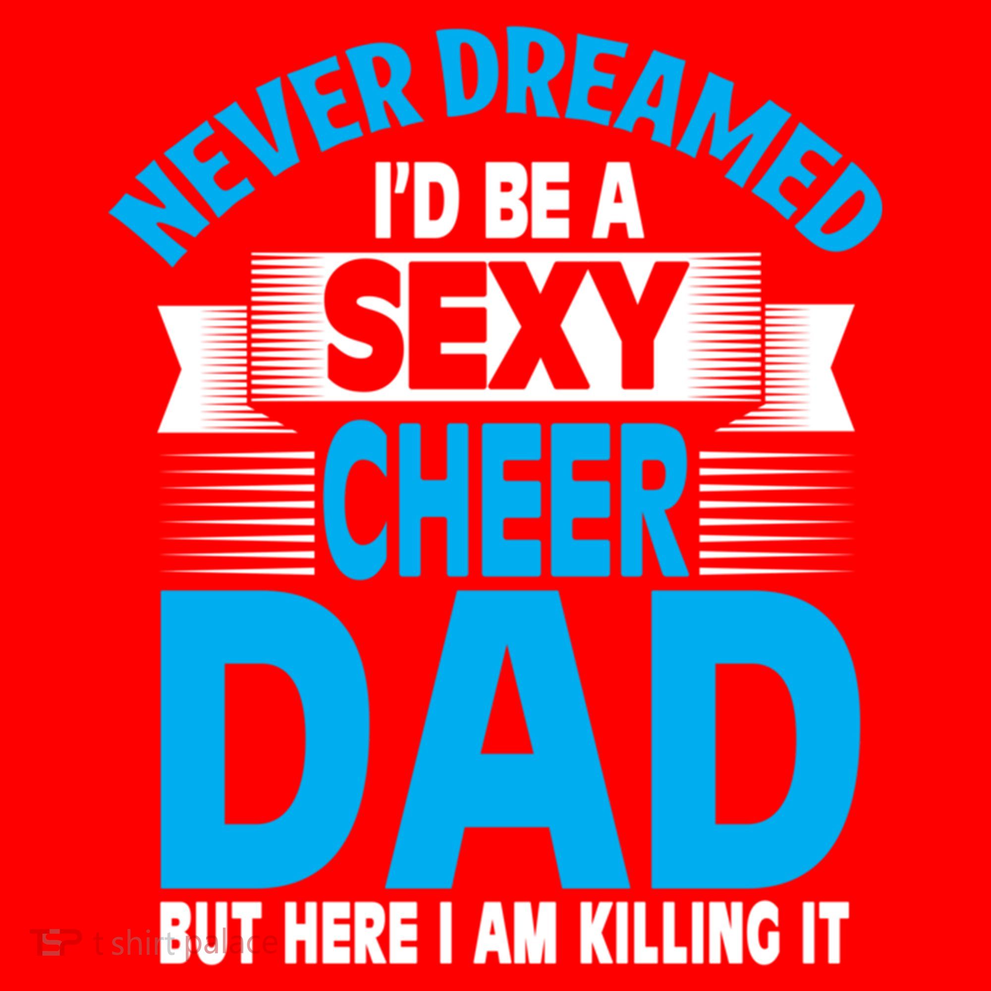 Funny Never Dreamed ID Be A Sexy Cheer Dad Funny Gift Santa Hat