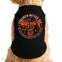 FIREMAN NEVER DIE QUOTES ILLUSTRATION Doggie Tank thumb 0