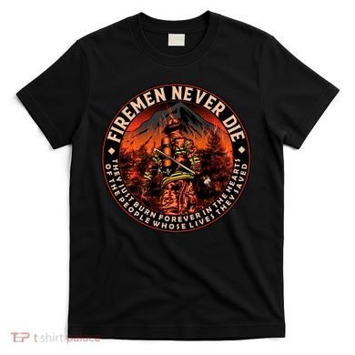 FIREMAN NEVER DIE QUOTES ILLUSTRATION T-Shirt
