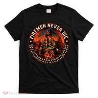 FIREMAN NEVER DIE QUOTES ILLUSTRATION T-Shirt thumb 0