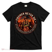 FIREMAN NEVER DIE QUOTES ILLUSTRATION T-Shirt thumb 0
