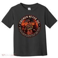 FIREMAN NEVER DIE QUOTES ILLUSTRATION Toddler T-Shirt thumb 0