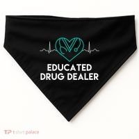 Funny Nurse Educated Drug Dealer Nurses Week Gift Cool Gift USA-Made Doggie Bandana thumb 0