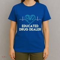 Funny Nurse Educated Drug Dealer Nurses Week Gift Cool Gift T-Shirt thumb 4