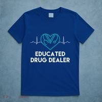 Funny Nurse Educated Drug Dealer Nurses Week Gift Cool Gift T-Shirt thumb 5