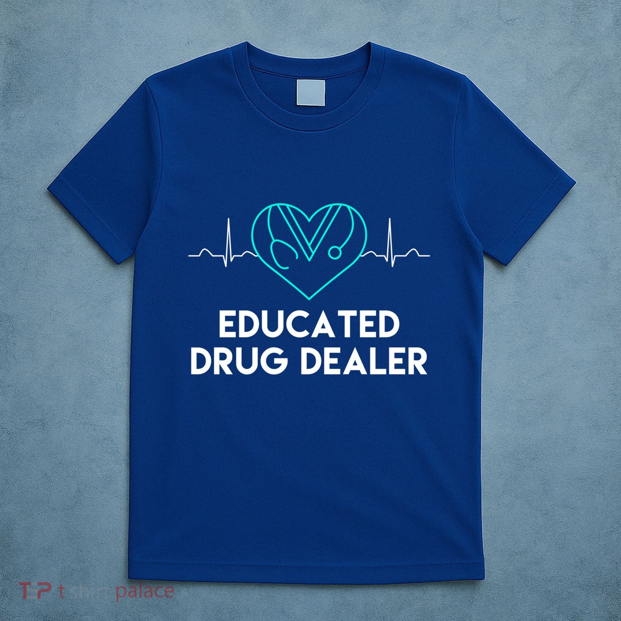 Funny Nurse Educated Drug Dealer Nurses Week Gift Cool Gift T-Shirt