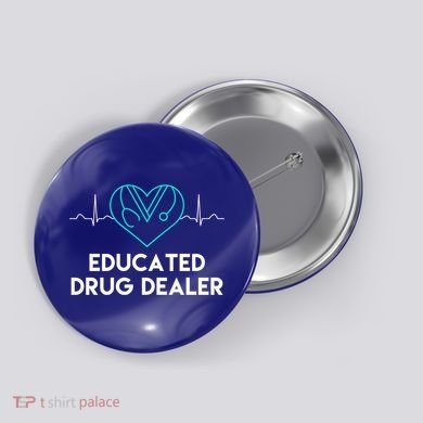 Funny Nurse Educated Drug Dealer Nurses Week Gift Cool Gift Button