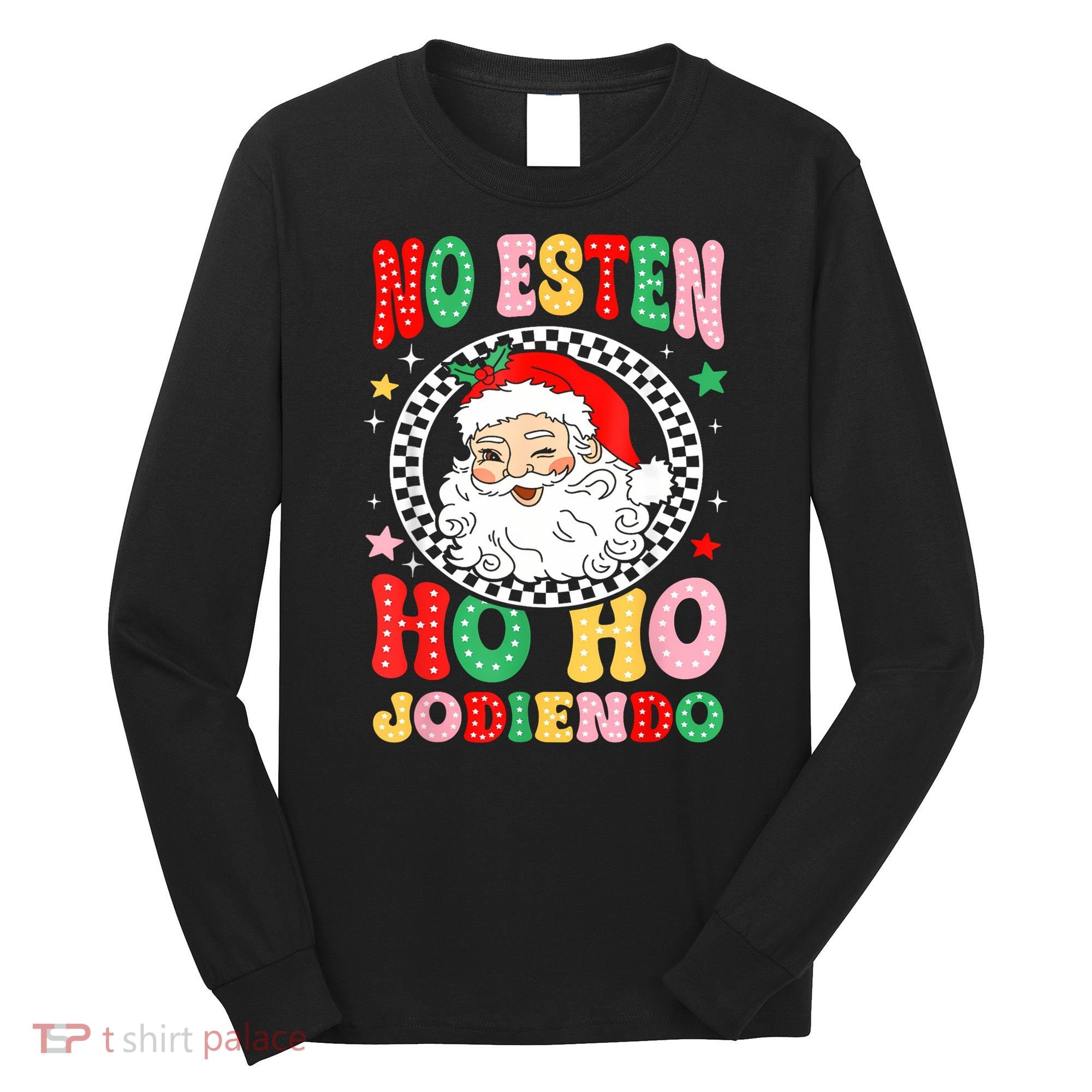Funny No Esten Ho Ho Jodiendo Long Sleeve Shirt
