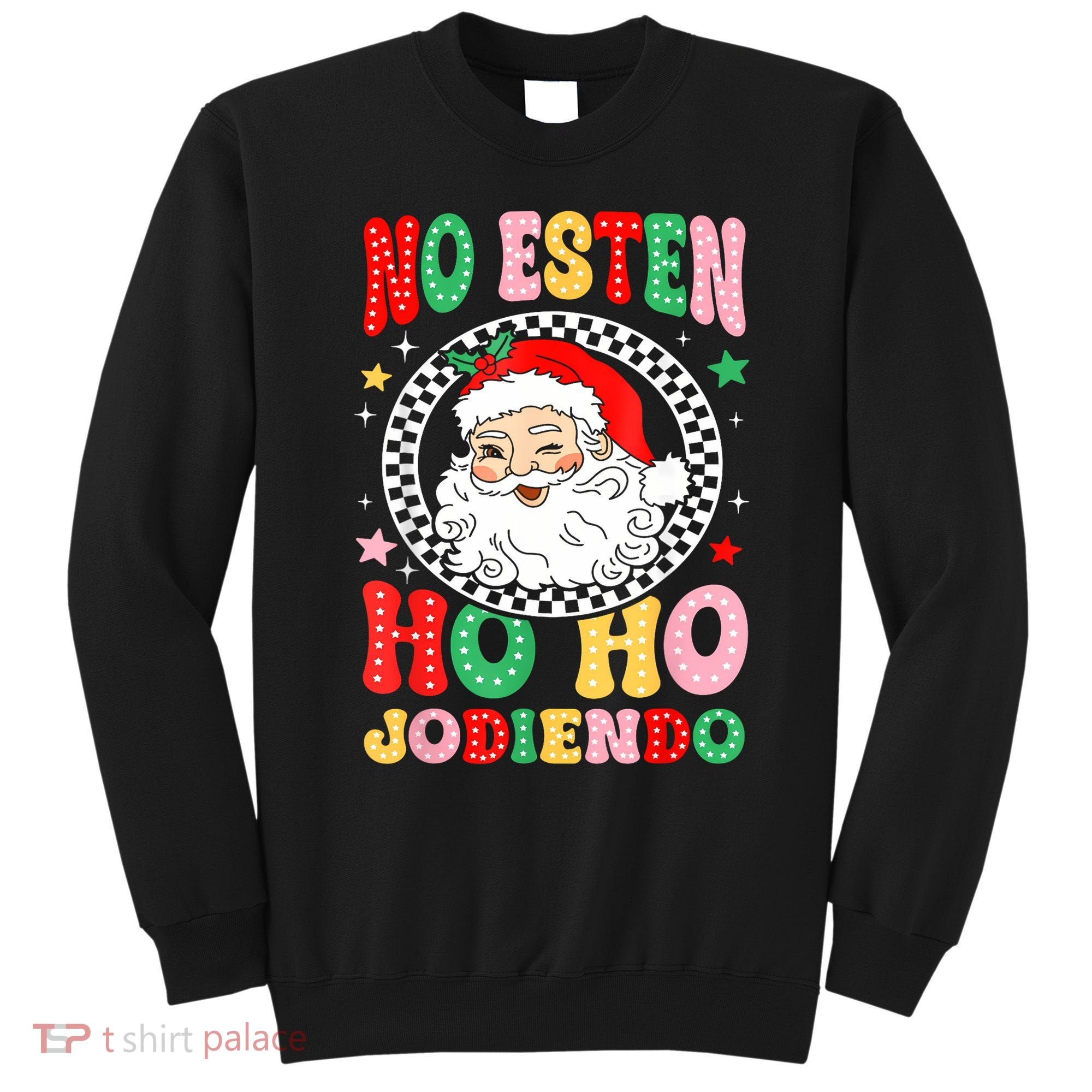 Funny No Esten Ho Ho Jodiendo Sweatshirt