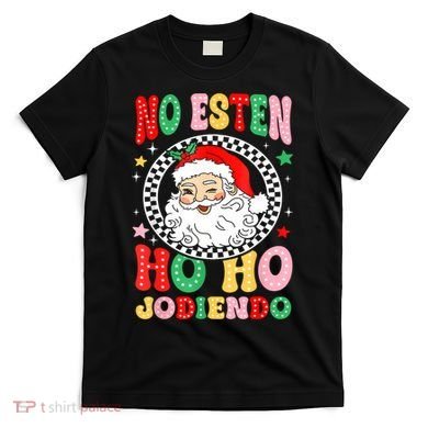 Funny No Esten Ho Ho Jodiendo T-Shirt