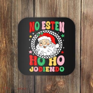 Funny No Esten Ho Ho Jodiendo Coaster