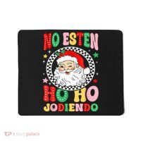 Funny No Esten Ho Ho Jodiendo Mousepad thumb 0