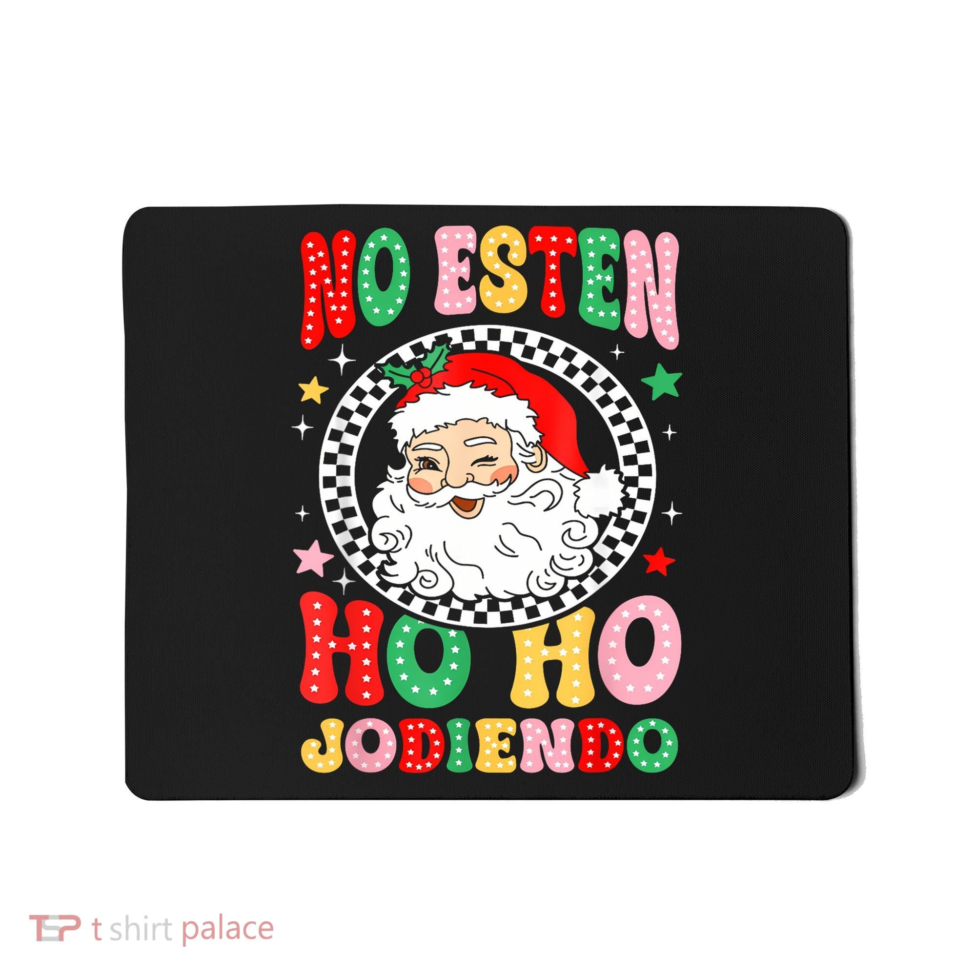 Funny No Esten Ho Ho Jodiendo Mousepad