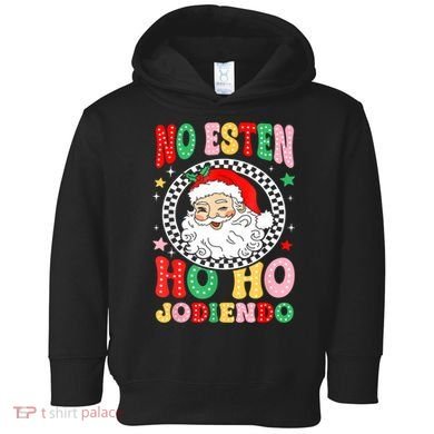 Funny No Esten Ho Ho Jodiendo Toddler Hoodie