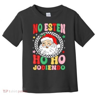 Funny No Esten Ho Ho Jodiendo Toddler T-Shirt
