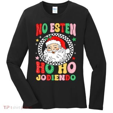 Funny No Esten Ho Ho Jodiendo Women's Long Sleeve Shirt