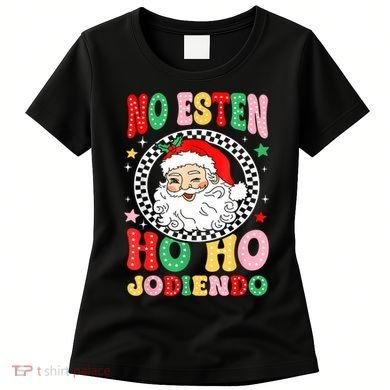 Funny No Esten Ho Ho Jodiendo Women's T-Shirt