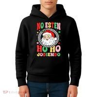 Funny No Esten Ho Ho Jodiendo Kids Hoodie thumb 4