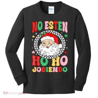 Funny No Esten Ho Ho Jodiendo Kids Long Sleeve Shirt