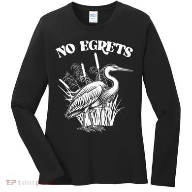 Funny No Egrets No Regrets Bird Pun Women's Long Sleeve Shirt