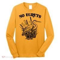 Funny No Egrets No Regrets Bird Pun Long Sleeve Shirt thumb 0