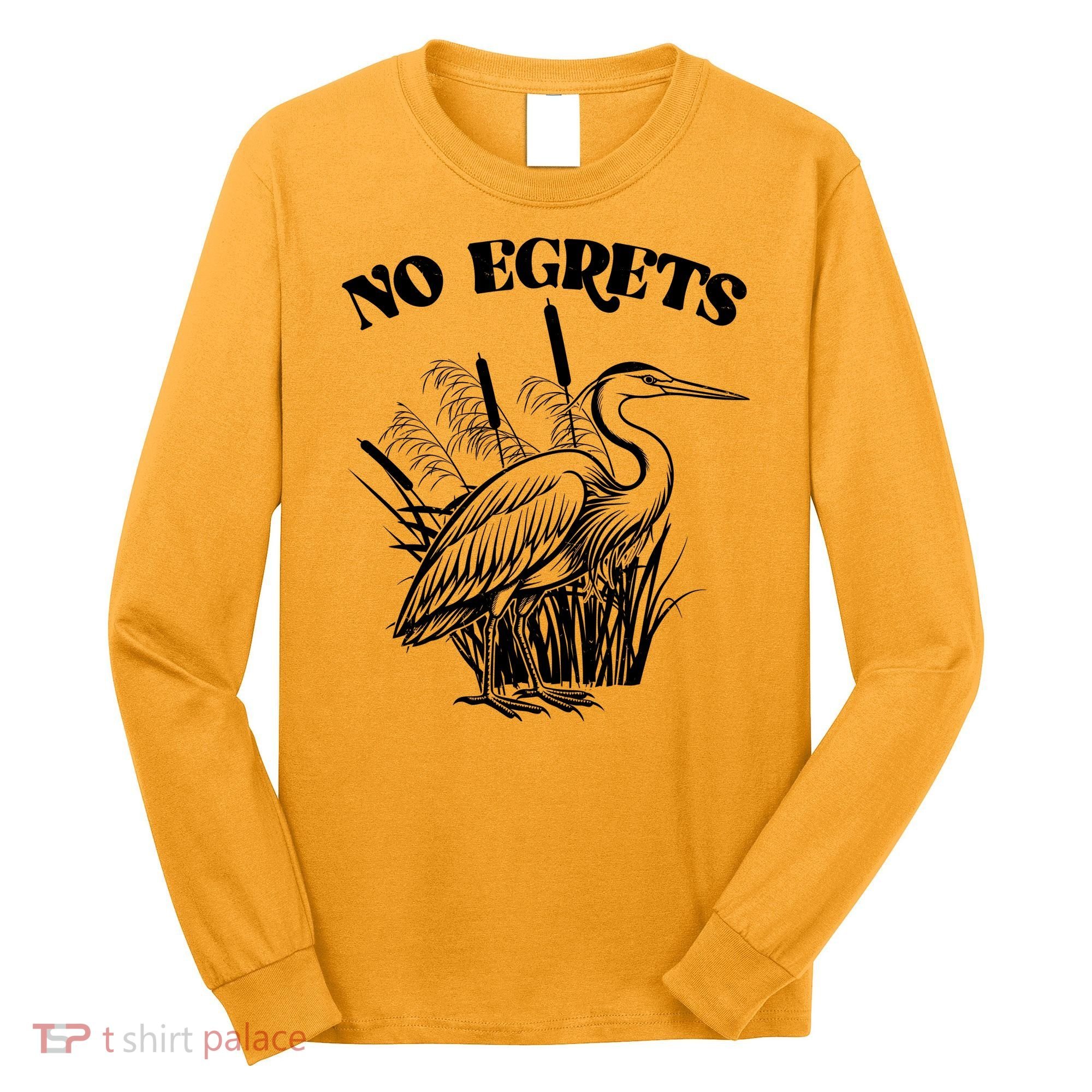 Funny No Egrets No Regrets Bird Pun Long Sleeve Shirt