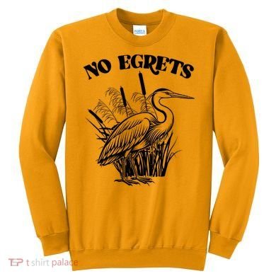 Funny No Egrets No Regrets Bird Pun Sweatshirt