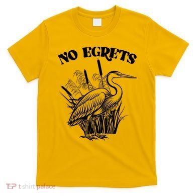 Funny No Egrets No Regrets Bird Pun T-Shirt