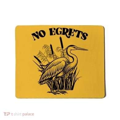 Funny No Egrets No Regrets Bird Pun Mousepad