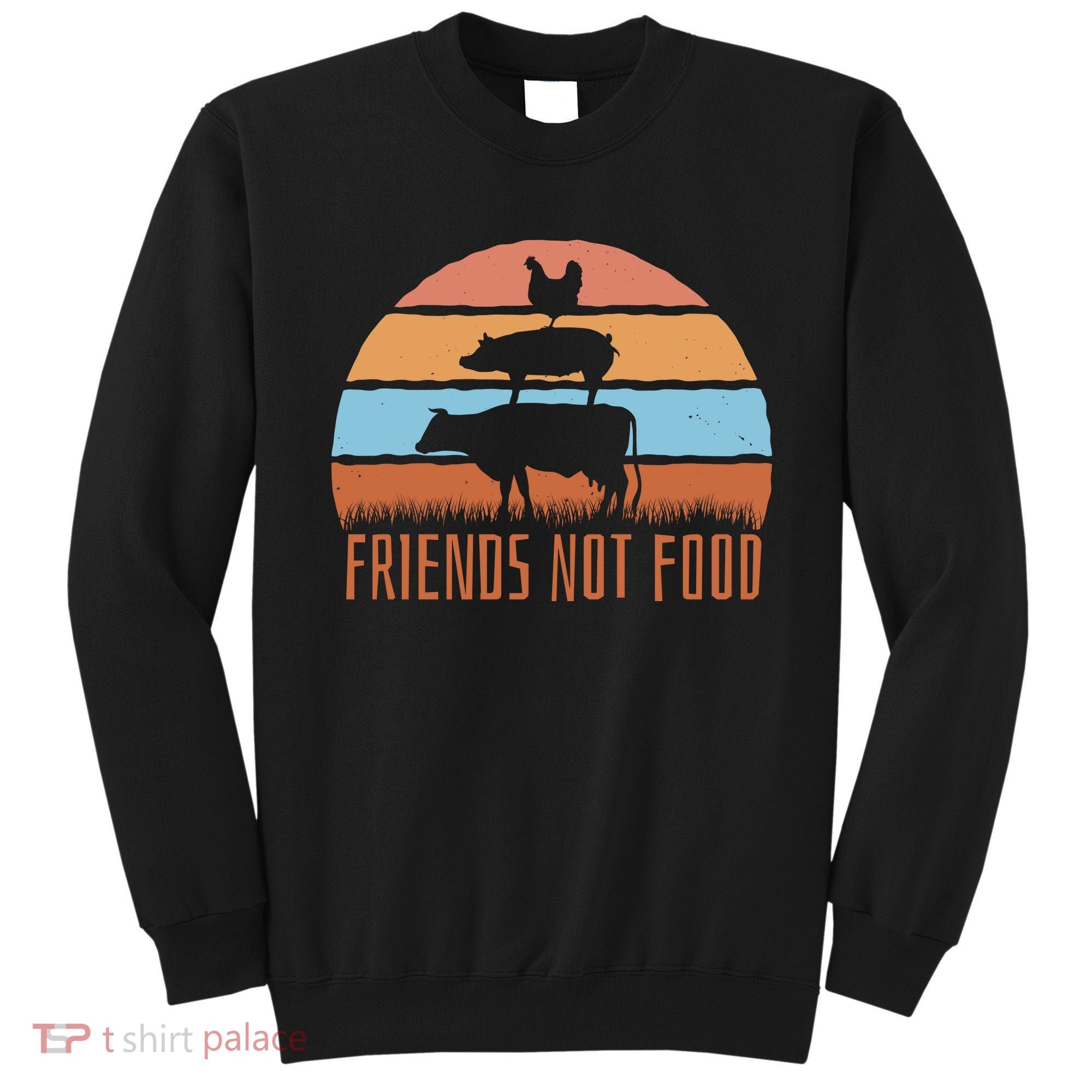 Friends Not Food Animal Lover Vegan Sweatshirt