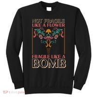 Feminist Not Fragile Like A Flower Fragile Like A Bomb Sweatshirt thumb 0