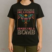 Feminist Not Fragile Like A Flower Fragile Like A Bomb T-Shirt thumb 4