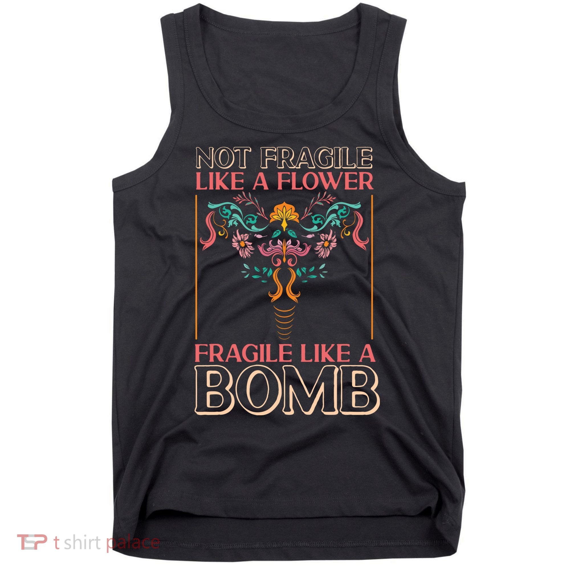 Feminist Not Fragile Like A Flower Fragile Like A Bomb Tank Top
