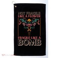 Feminist Not Fragile Like A Flower Fragile Like A Bomb Golf Towel thumb 0