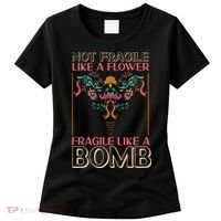Feminist Not Fragile Like A Flower Fragile Like A Bomb Women's T-Shirt thumb 0