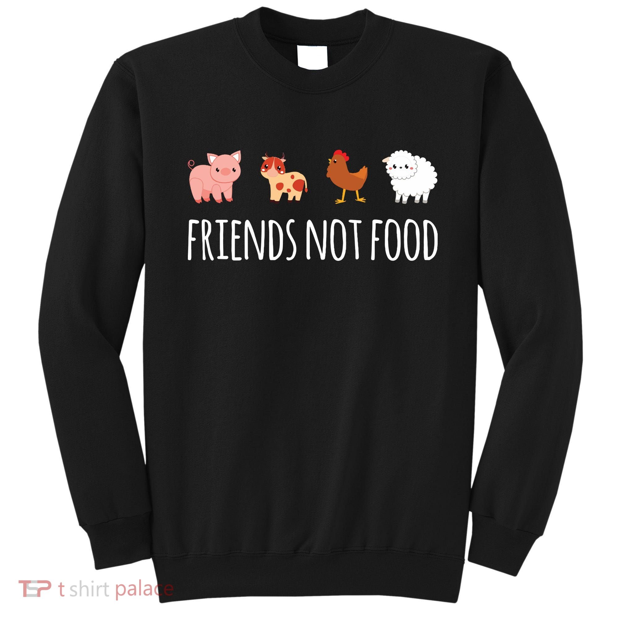 Friends Not Food Vegetarian Vegan Sweatshirt