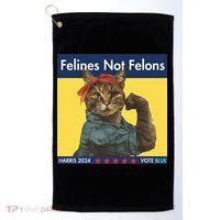 Felines Not Felons Childless Cat Lady Voting Kamala Harris Golf Towel thumb 0