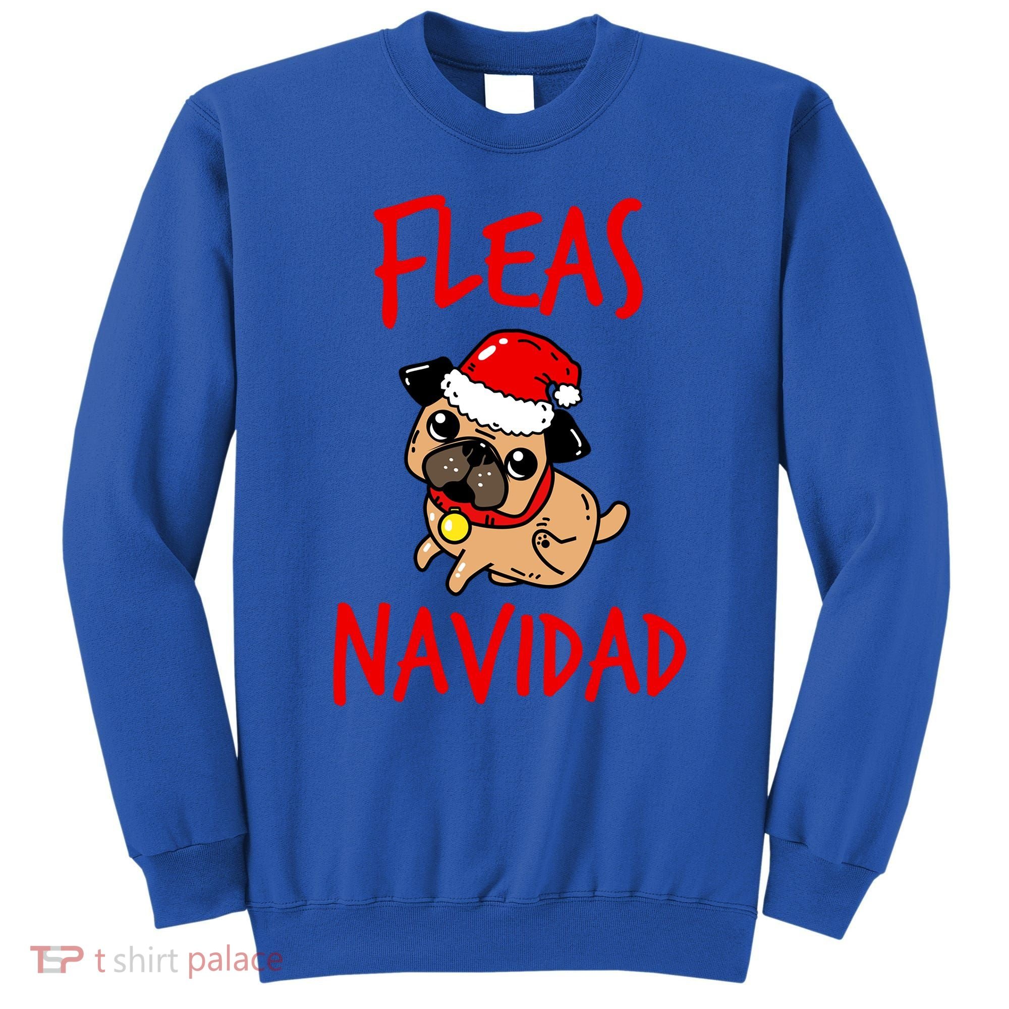 Fleas Navidad Funny Pug Christmas Gift Funny Gift Sweatshirt