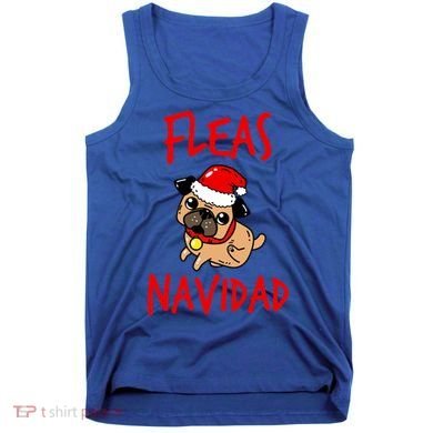 Fleas Navidad Funny Pug Christmas Gift Funny Gift Tank Top