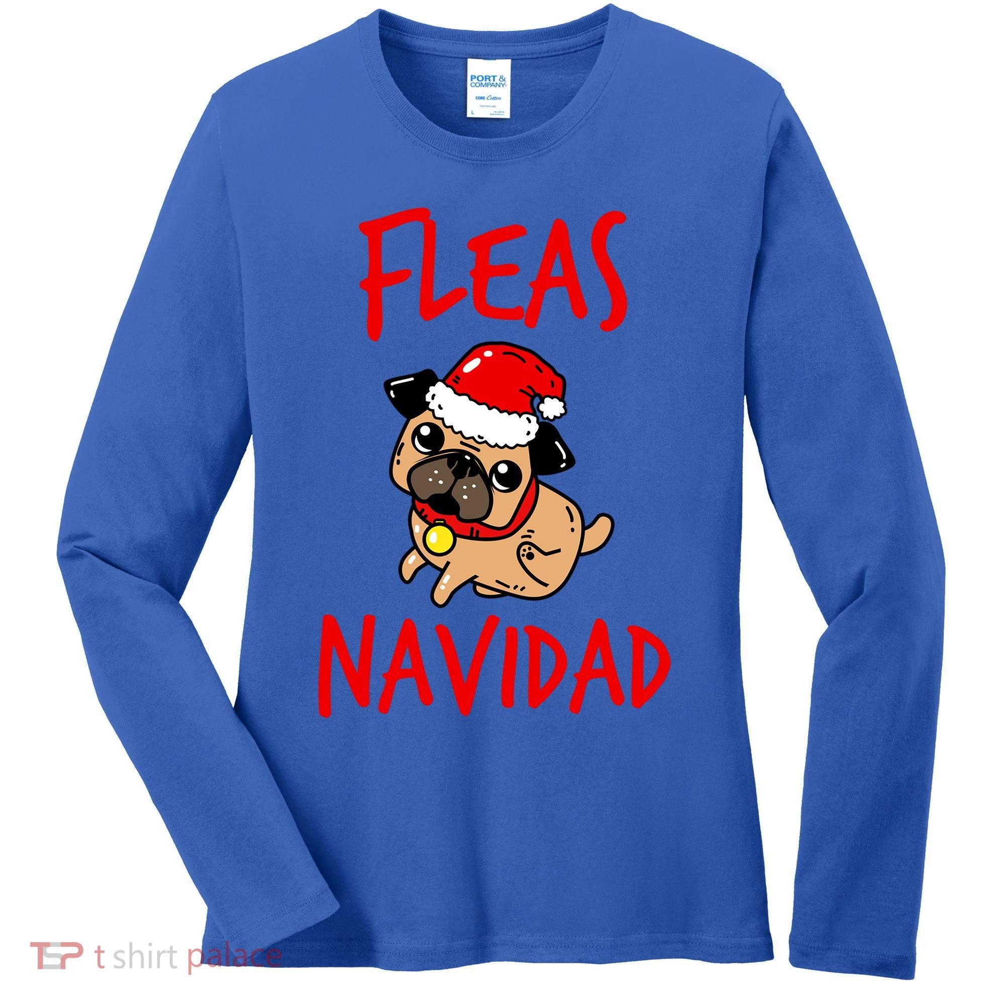 Fleas Navidad Funny Pug Christmas Gift Funny Gift Women's Long Sleeve Shirt