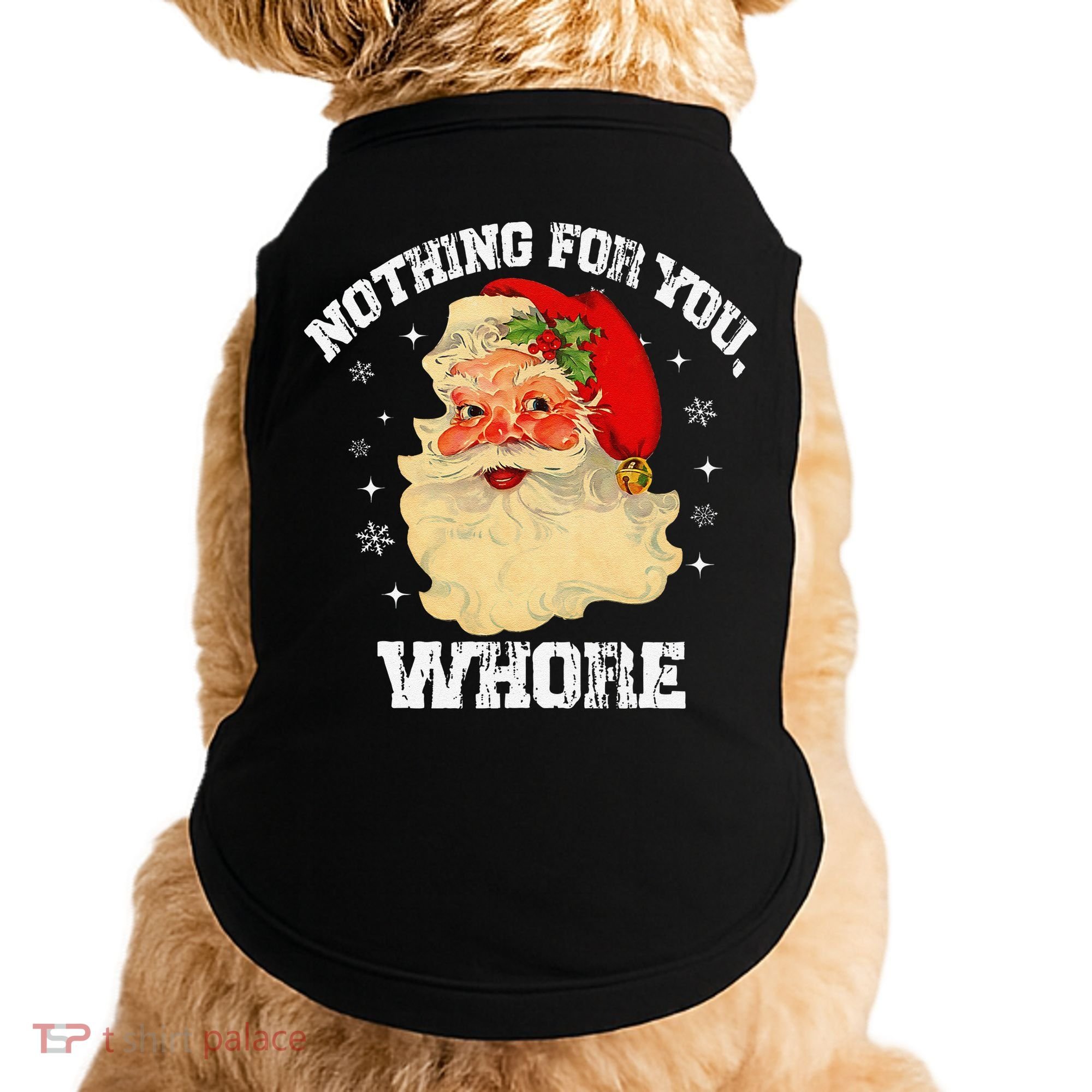 Funny Nothing For You Whore Santa Claus Christmas Doggie Tank