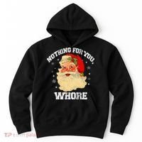 Funny Nothing For You Whore Santa Claus Christmas Hoodie thumb 0