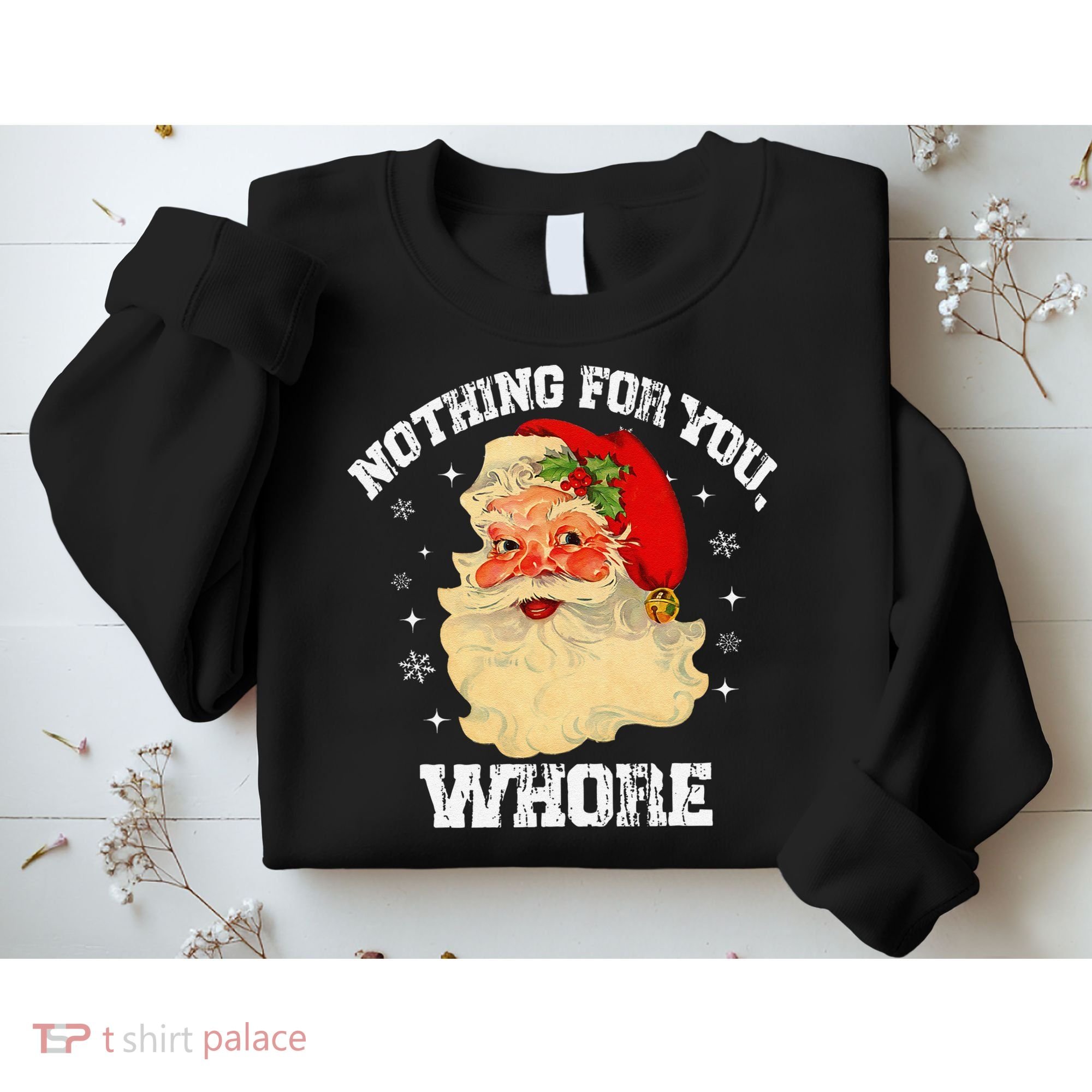 Funny Nothing For You Whore Santa Claus Christmas Sweatshirt