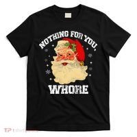 Funny Nothing For You Whore Santa Claus Christmas T-Shirt thumb 0