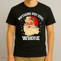 Funny Nothing For You Whore Santa Claus Christmas T-Shirt thumb 3